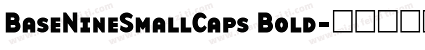 BaseNineSmallCaps Bold字体转换
